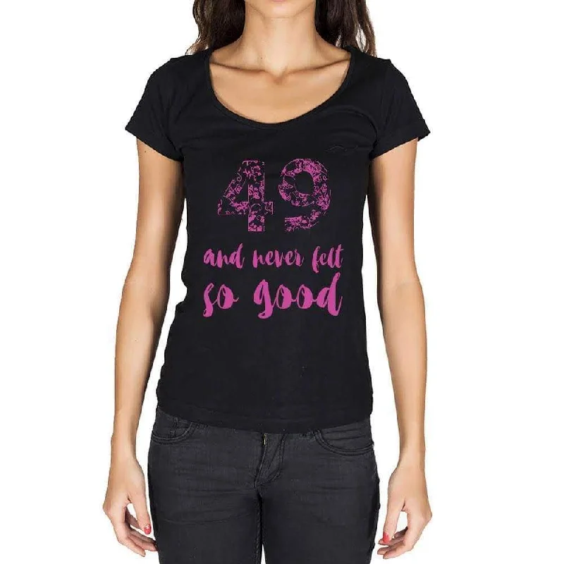 'Never Felt So Good 49, Black, Women's Short Sleeve Round Neck T-shirt, Birthday Gift