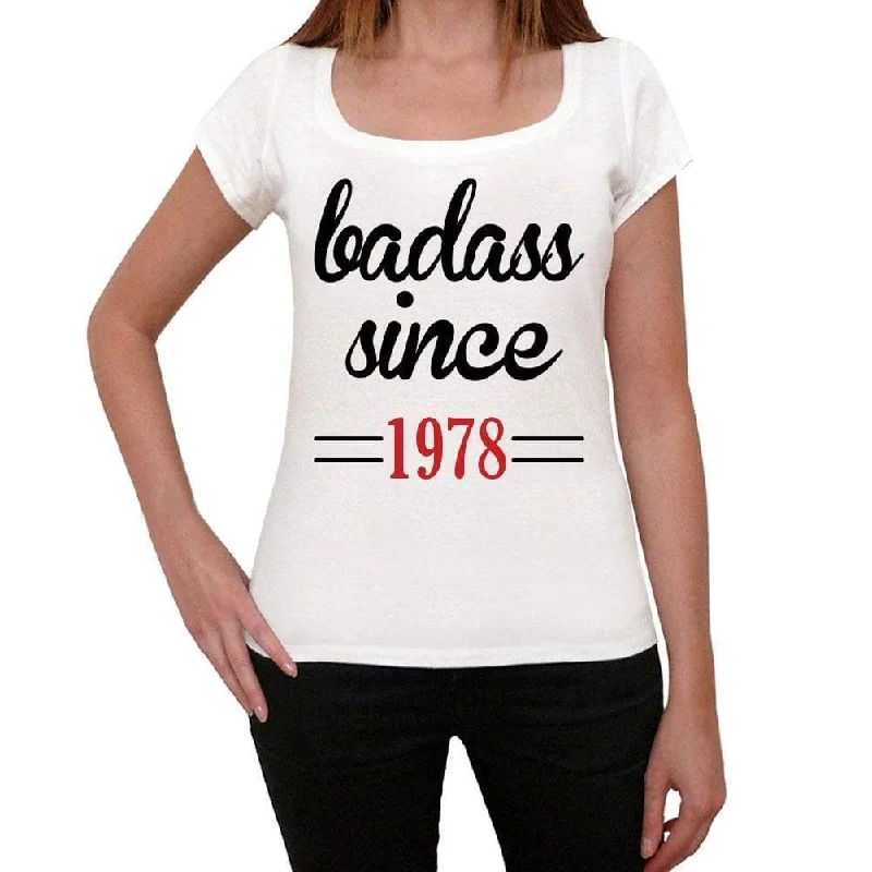 Badass Since 1978 Women's T-shirt White Birthday Gift 00431