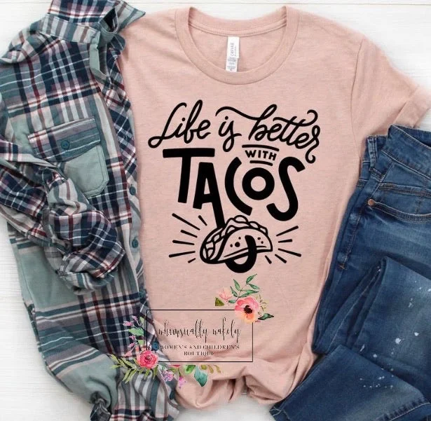 Life is better with tacos