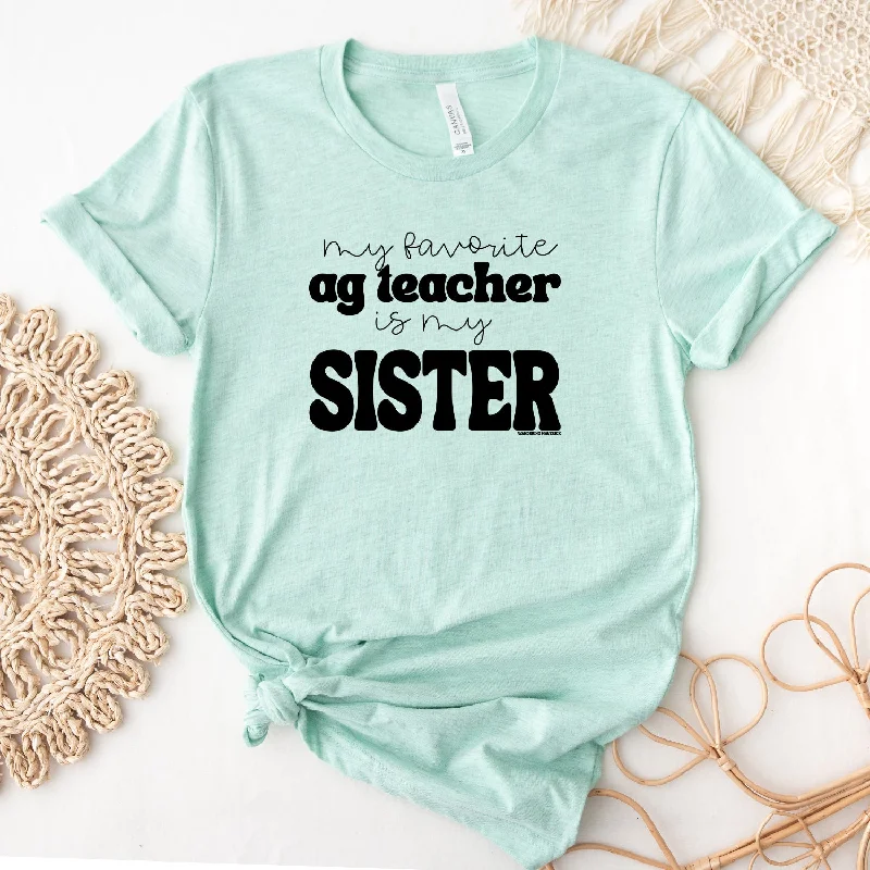 My Favorite Ag Teacher Is My Sister T-Shirt (XS-4XL) - Multiple Colors!